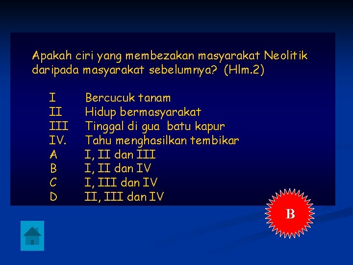 Apakah ciri yang membezakan masyarakat Neolitik daripada masyarakat sebelumnya? (Hlm. 2) I II IV.