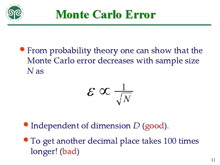 Monte Carlo Error • From probability theory one can show that the Monte Carlo