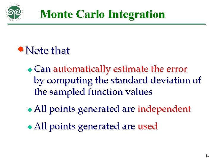 Monte Carlo Integration • Note that u Can automatically estimate the error by computing