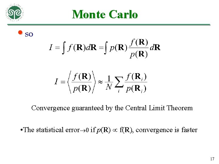 Monte Carlo • so Convergence guaranteed by the Central Limit Theorem • The statistical