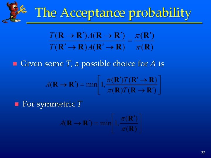 The Acceptance probability n Given some T, a possible choice for A is n