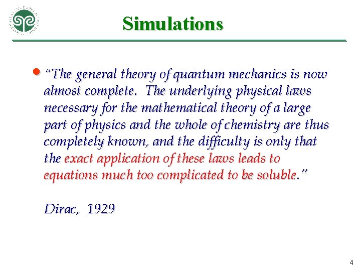Simulations • “The general theory of quantum mechanics is now almost complete. The underlying