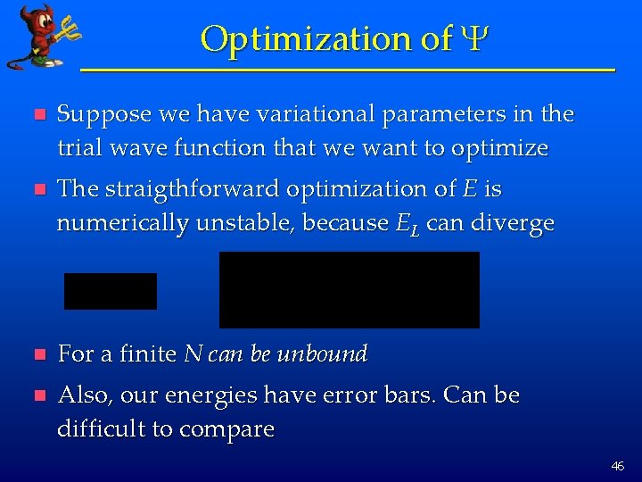 Optimization of Y n Suppose we have variational parameters in the trial wave function