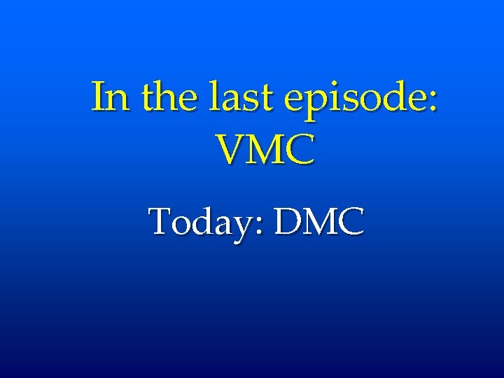 In the last episode: VMC Today: DMC 