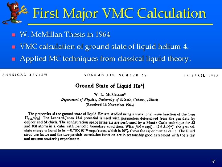 First Major VMC Calculation n W. Mc. Millan Thesis in 1964 n VMC calculation