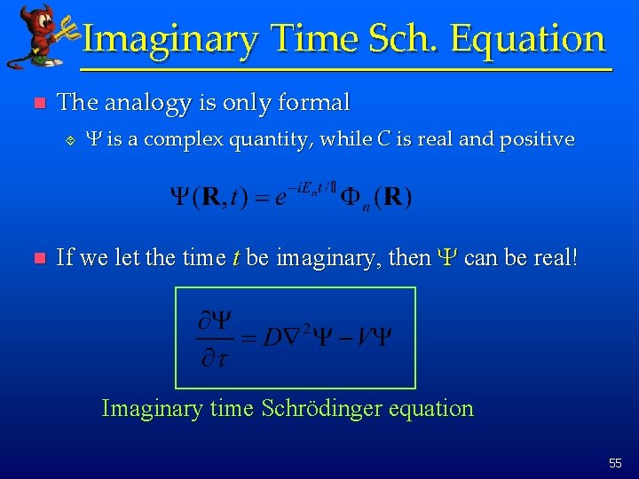 Imaginary Time Sch. Equation n The analogy is only formal ´ n Y is