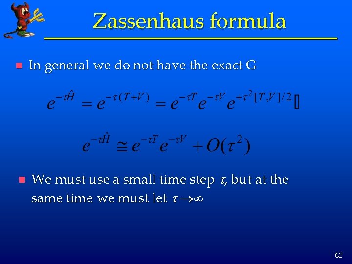 Zassenhaus formula n In general we do not have the exact G n We