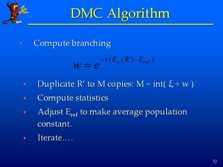 DMC Algorithm • Compute branching • Duplicate R’ to M copies: M = int(