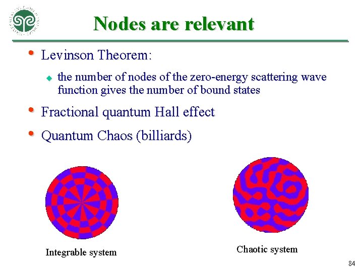 Nodes are relevant • Levinson Theorem: u • • the number of nodes of