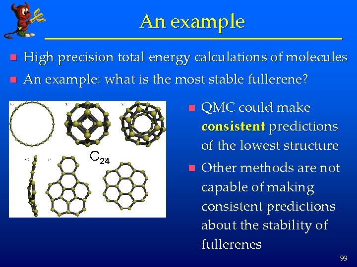 An example n High precision total energy calculations of molecules n An example: what