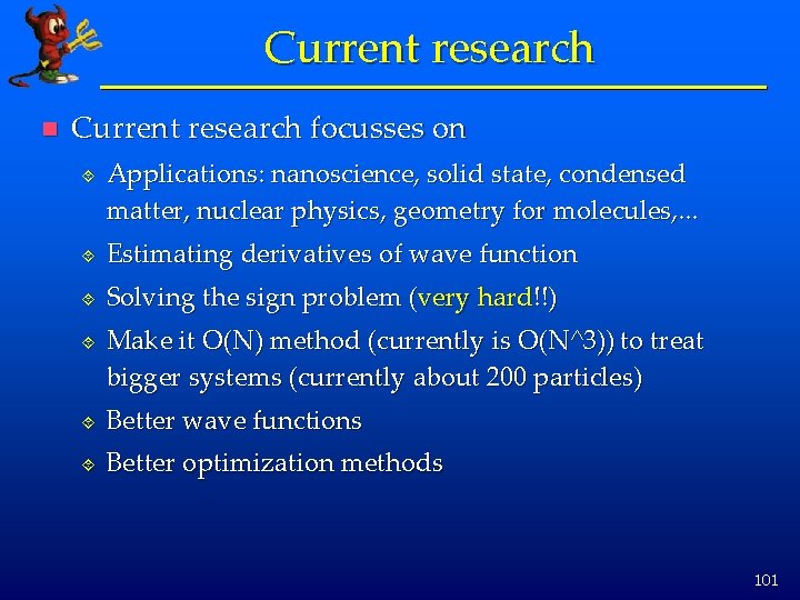 Current research n Current research focusses on ´ Applications: nanoscience, solid state, condensed matter,