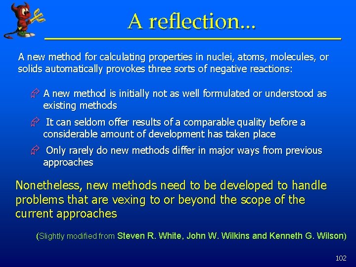 A reflection. . . A new method for calculating properties in nuclei, atoms, molecules,