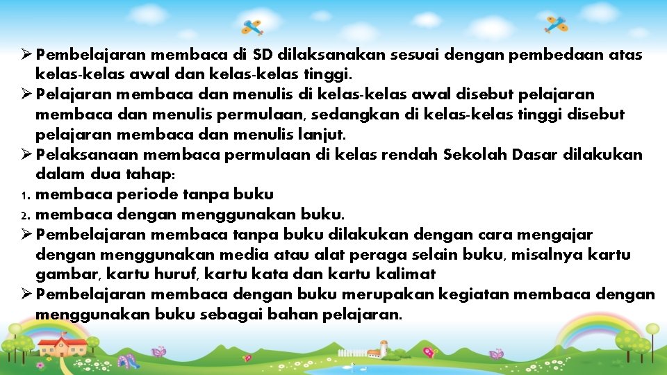 Ø Pembelajaran membaca di SD dilaksanakan sesuai dengan pembedaan atas kelas-kelas awal dan kelas-kelas