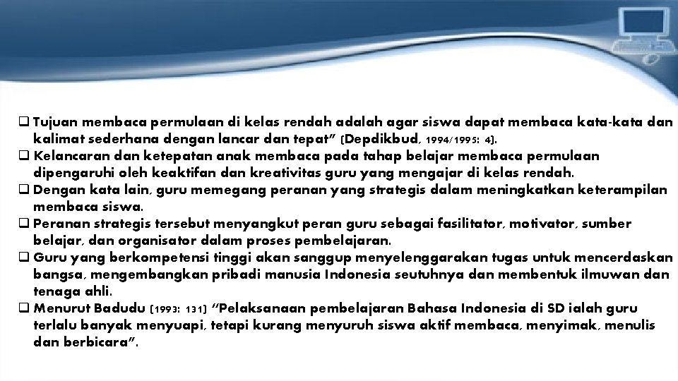 q Tujuan membaca permulaan di kelas rendah adalah agar siswa dapat membaca kata-kata dan