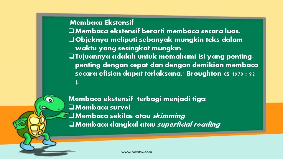 Membaca Ekstensif q. Membaca ekstensif berarti membaca secara luas. q. Objeknya meliputi sebanyak