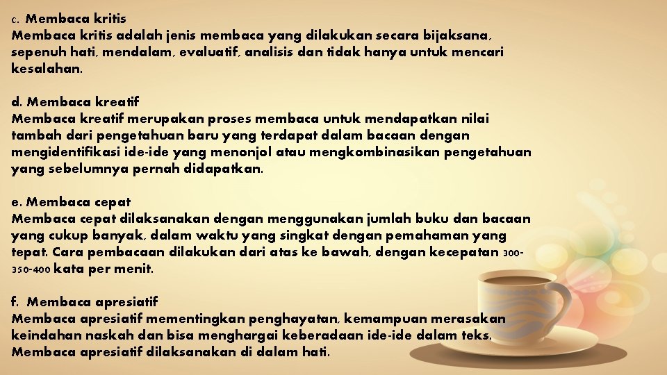 c. Membaca kritis adalah jenis membaca yang dilakukan secara bijaksana, sepenuh hati, mendalam, evaluatif,