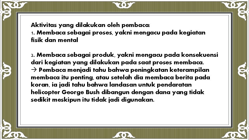 Aktivitas yang dilakukan oleh pembaca: 1. Membaca sebagai proses, yakni mengacu pada kegiatan fisik