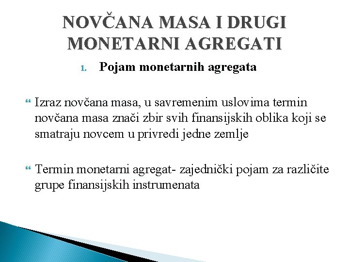 NOVČANA MASA I DRUGI MONETARNI AGREGATI 1. Pojam monetarnih agregata Izraz novčana masa, masa