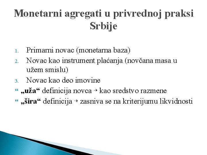 Monetarni agregati u privrednoj praksi Srbije Primarni novac (monetarna baza) 2. Novac kao instrument