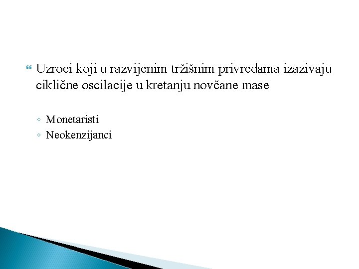  Uzroci koji u razvijenim tržišnim privredama izazivaju ciklične oscilacije u kretanju novčane mase