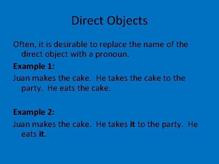 Direct Objects Often, it is desirable to replace the name of the direct object