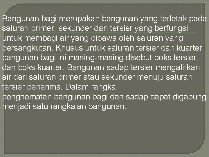 Bangunan bagi merupakan bangunan yang terletak pada saluran primer, sekunder dan tersier yang berfungsi