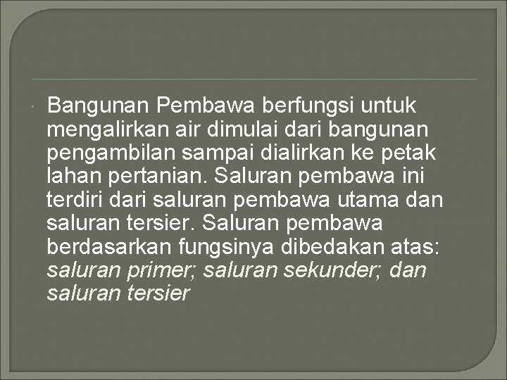  Bangunan Pembawa berfungsi untuk mengalirkan air dimulai dari bangunan pengambilan sampai dialirkan ke