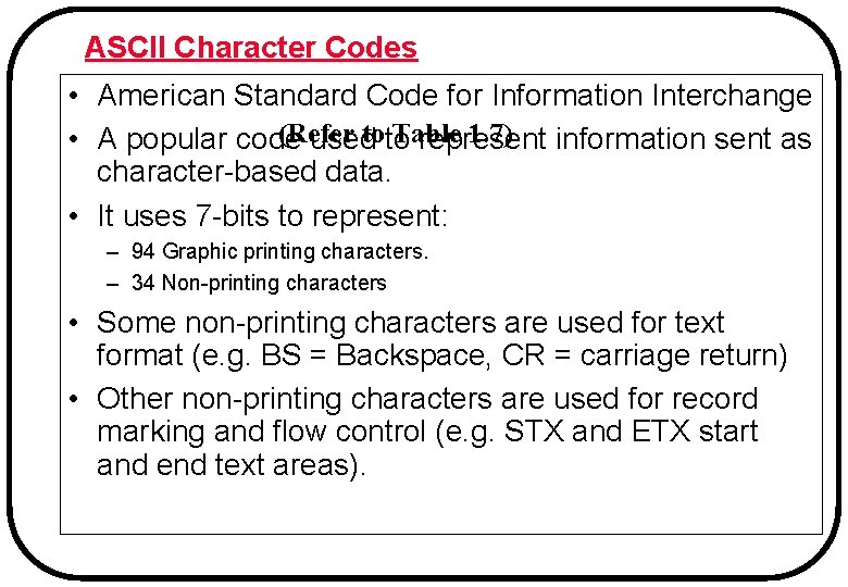 ASCII Character Codes • American Standard Code for Information Interchange (Refer Table 1. 7)