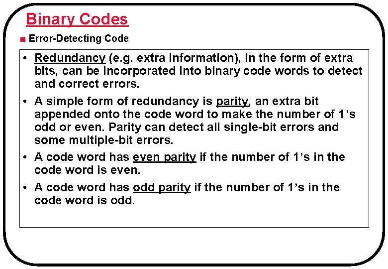 Binary Codes ■ Error-Detecting Code • Redundancy (e. g. extra information), in the form