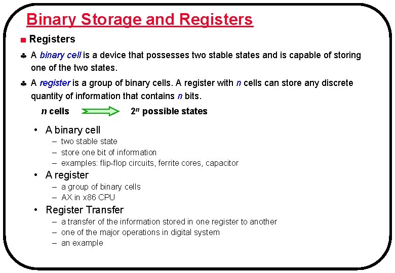Binary Storage and Registers ■ Registers A binary cell is a device that possesses Binary Storage and Registers ■ Registers A binary cell is a device that possesses