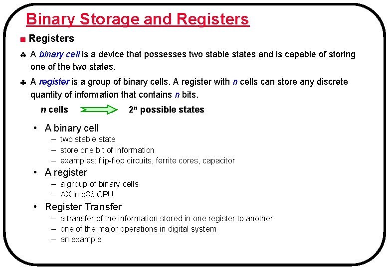 Binary Storage and Registers ■ Registers A binary cell is a device that possesses