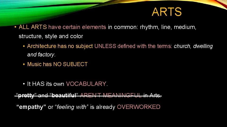 ARTS • ALL ARTS have certain elements in common: rhythm, line, medium, structure, style