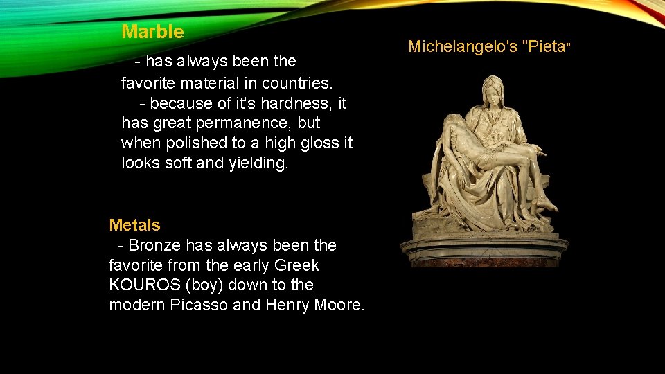 Marble - has always been the favorite material in countries. - because of it's