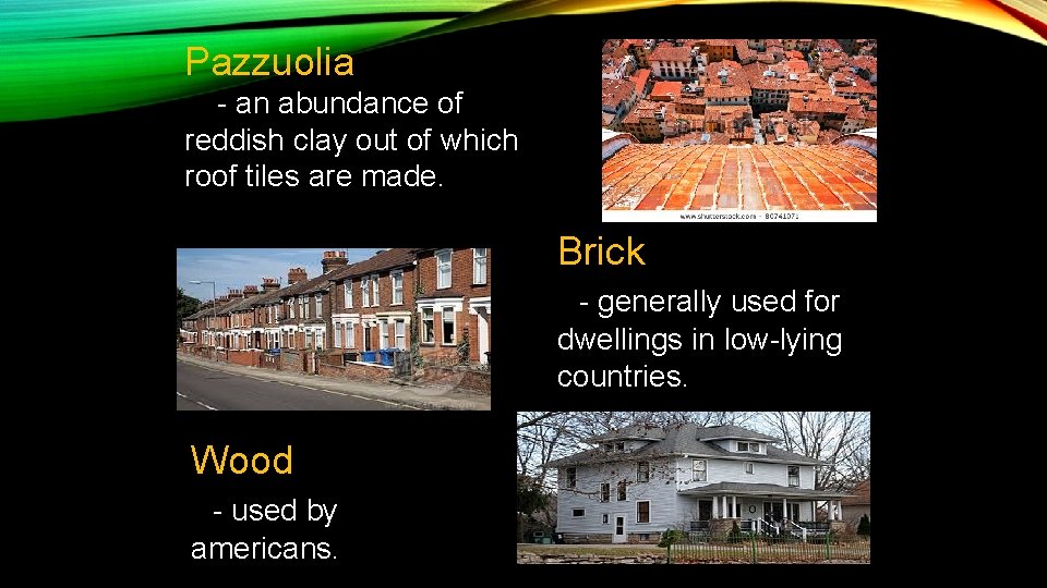 Pazzuolia - an abundance of reddish clay out of which roof tiles are made.