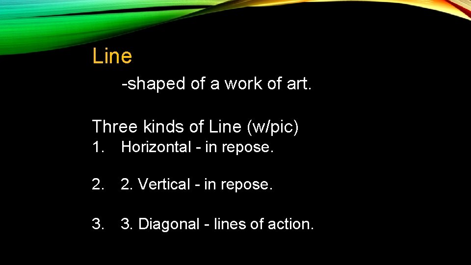 Line -shaped of a work of art. Three kinds of Line (w/pic) 1. Horizontal