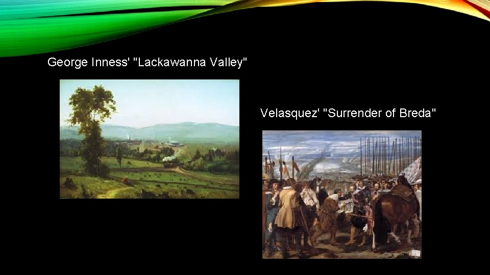 George Inness' "Lackawanna Valley" Velasquez' "Surrender of Breda" 