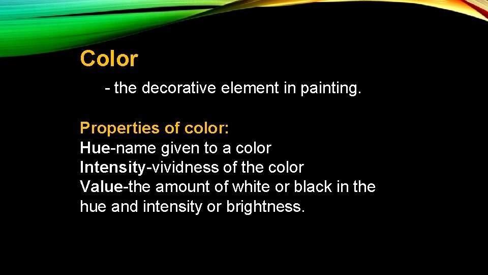 Color - the decorative element in painting. Properties of color: Hue-name given to a