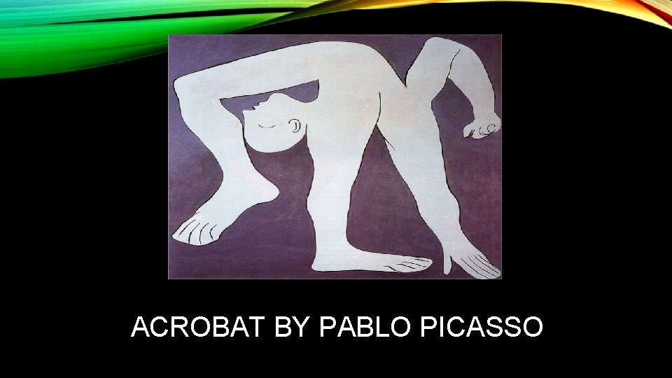 ACROBAT BY PABLO PICASSO 