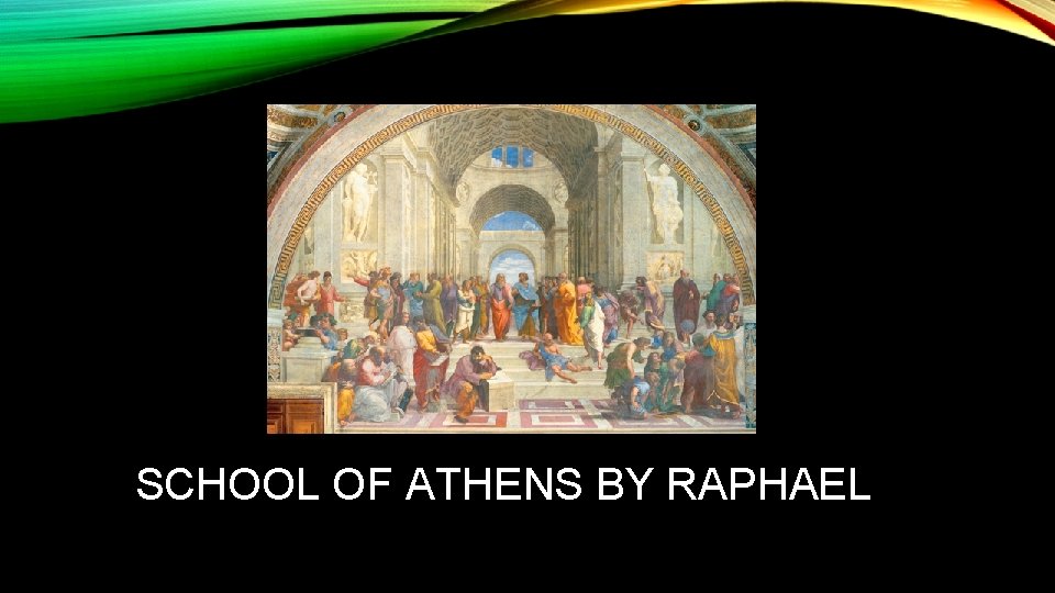 SCHOOL OF ATHENS BY RAPHAEL 
