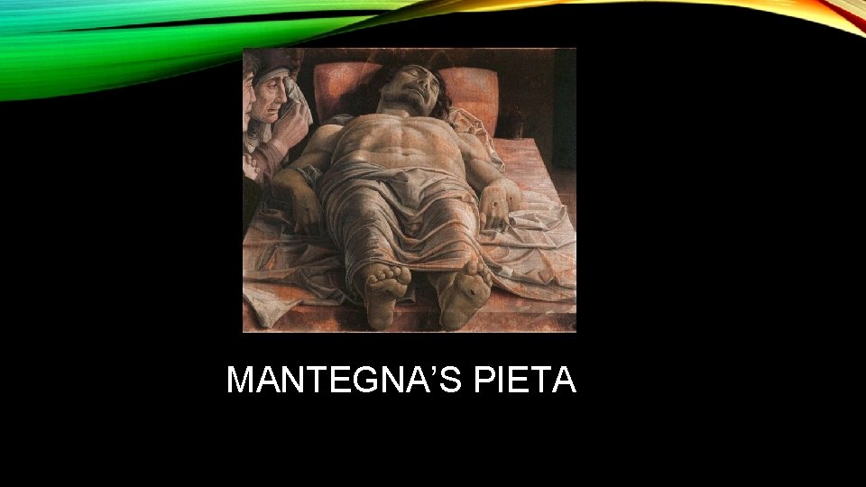 MANTEGNA’S PIETA 