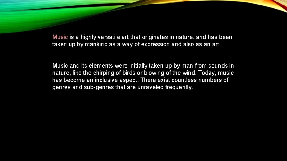 Music is a highly versatile art that originates in nature, and has been taken