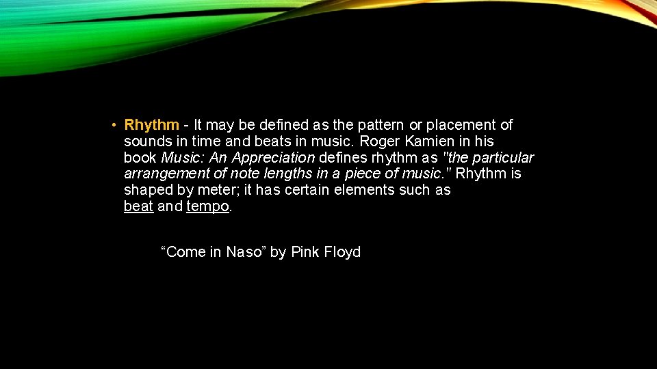  • Rhythm - It may be defined as the pattern or placement of