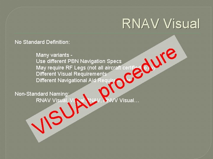 RNAV Visual No Standard Definition: e r u Many variants Use different PBN Navigation