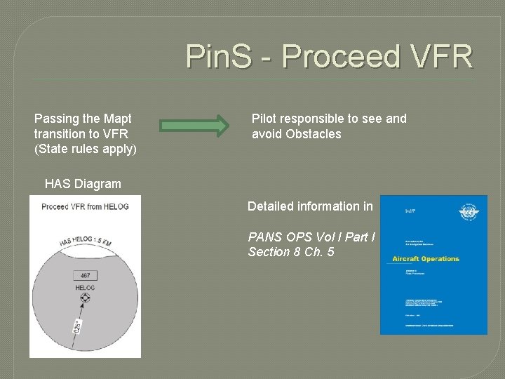 Pin. S - Proceed VFR Passing the Mapt transition to VFR (State rules apply)