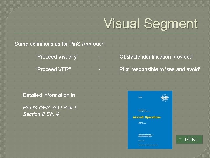 Visual Segment Same definitions as for Pin. S Approach "Proceed Visually" - Obstacle identification