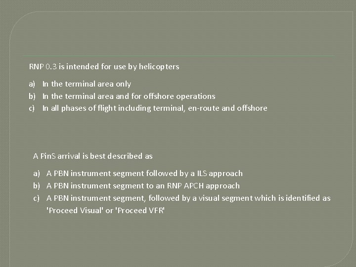 RNP 0. 3 is intended for use by helicopters a) In the terminal area