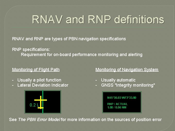 RNAV and RNP definitions RNAV and RNP are types of PBN navigation specifications RNP