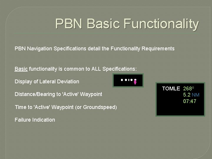PBN Basic Functionality PBN Navigation Specifications detail the Functionality Requirements Basic functionality is common