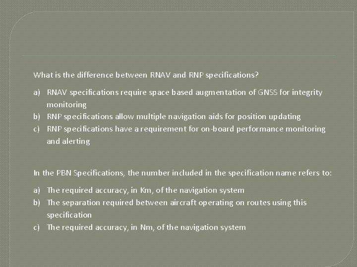 What is the difference between RNAV and RNP specifications? a) RNAV specifications require space