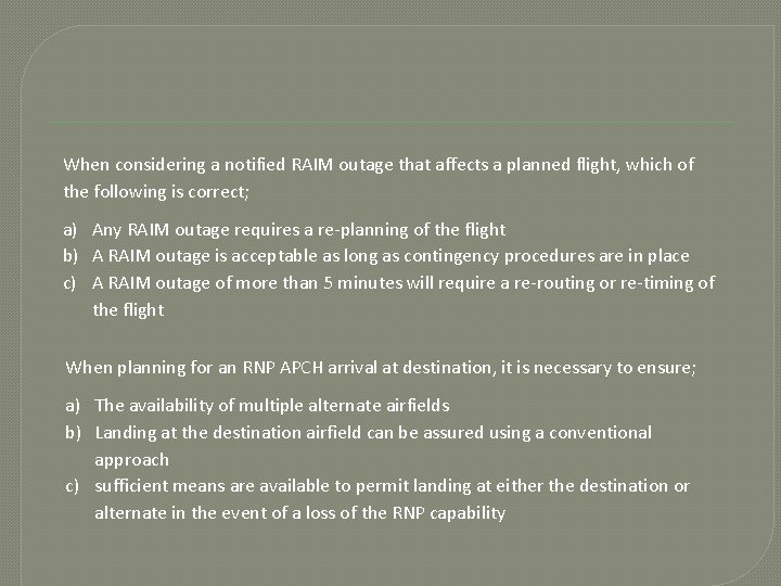 When considering a notified RAIM outage that affects a planned flight, which of the